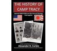 Alexander Corbi The History of Camp Tracy: Japanese WWII POWs and th (Tascabile)