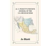 Alexander Corbin Picket A. C. Pickett's Private Journal of the U.S.- (Tascabile)