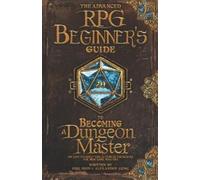 Alexander Cosic The Advanced RPG Beginners Guide to Becoming a Dung (Tascabile)