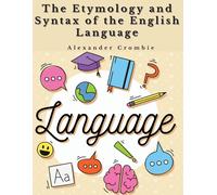 Alexander Crombie The Etymology and Syntax of the English Language (Tascabile)
