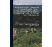Alexander d. 17 Travels Through Different Cities of Germany, Italy, (Tascabile)