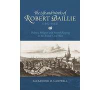 Alexander D. Cam The Life and Works of Robert Baillie (1602- (Copertina rigida)