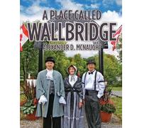 Alexander D McNaught A Place Called Wallbridge (Tascabile)