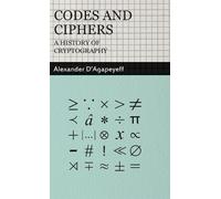 Alexander D'Agapey Codes and Ciphers - A History Of Cryptogra (Copertina rigida)