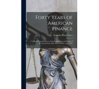 Alexander Dana Forty Years of American Finance; a Short Fina (Copertina rigida)