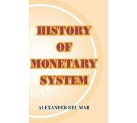 Alexander Del Mar History of Monetary Systems (Tascabile)
