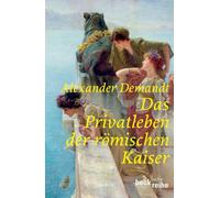Alexander Deman Das Privatleben der römischen Kaiser (Beck'sche Reih (Tascabile)