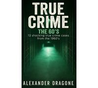 Alexander Dragone True Crime - The 60's (Tascabile)