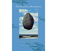 Alexander Dreier The Brain is a Boundary (Tascabile)