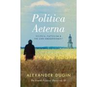 Alexander Dugin Politica Aeterna (Tascabile) Fourth Political Theory