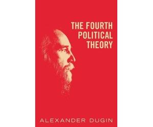 Alexander Dugin The Fourth Political Theory (Tascabile)