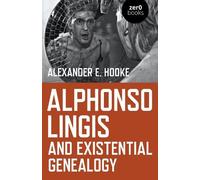 Alexander E. Hooke Alphonso Lingis and Existential Genealogy (Tascabile)