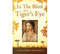 Alexander Edwards In The Blink of a Tiger’s Eye (Tascabile)