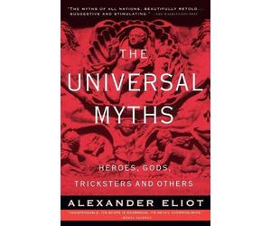 Alexander Eliot Joseph Campbell The Universal Myths (Tascabile)