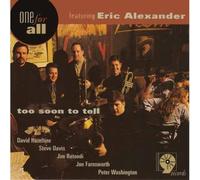 Alexander, Eric & One For All - Too Soon To Tell