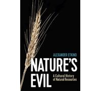 Alexander Etkin Nature′s Evil - A Cultural History of Natural Resour (Tascabile)