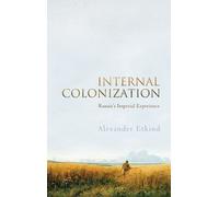 Alexander Etkind Internal Colonization (Copertina rigida)