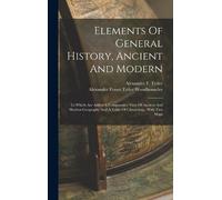 Alexander F Tyt Elements Of General History, Ancient And Mod (Copertina rigida)