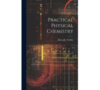 Alexander Findlay Practical Physical Chemistry (Copertina rigida)
