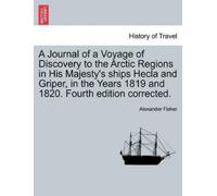 Alexander Fishe A Journal of a Voyage of Discovery to the Arctic Reg (Tascabile)