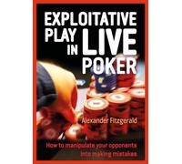 Alexander Fitzgerald Exploitative Play in Live Poker (Tascabile)