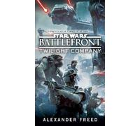 Alexander Freed Battlefront: Twilight Company (Star Wars) (Tascabile) Star Wars