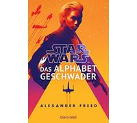 Alexander Freed Star Wars™ - Das Alphabet-Geschwader (Die Alphabet-G (Tascabile)