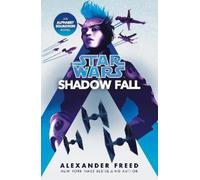 Alexander Freed Star Wars: Shadow Fall (Tascabile) Star Wars: Alphabet Squadron