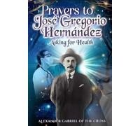 Alexander Gabriel Of t Prayers to José Gregorio Hernández Asking fo (Tascabile)