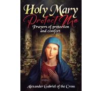 Alexander Gabriel Of the Cross Holy Mary Protect Me (Tascabile)