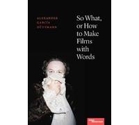 Alexander García Düttmann So What, or How to Make Films with Words (Tascabile)