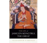 Alexander Gardner The Life of Jamgon Kongtrul the Great (Copertina rigida)
