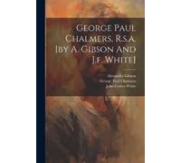 Alexander Gibson (of Edinburgh ) Georg George Paul Chalmers, R.s.a. (Tascabile)