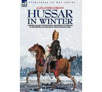 Alexander Gordo Hussar in Winter - a British Cavalry Officer (Copertina rigida)