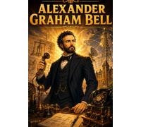 Alexander Graham Bell: A Simple Manga Biography of the Inventor Who Revolutionized Communication