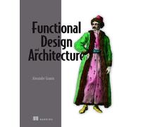 Alexander Granin Functional Design and Architecture (Tascabile)