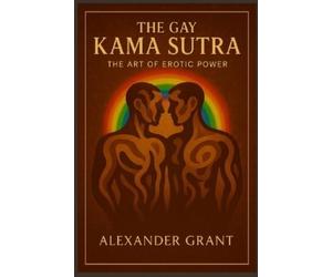 Alexander Grant The Gay Kama Sutra (Tascabile)