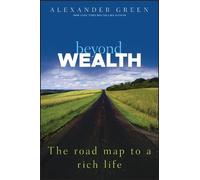 Alexander Green – Beyond Wealth: The Road Map to a Rich Life – Copertina rigida
