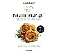 Alexander Grimm Essen ohne Kohlenhydrate: 55 köstliche Low-Carb-Reze (Tascabile)