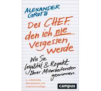 Alexander Groth Der Chef, den ich nie vergessen werde: Wie Sie Loyal (Tascabile)