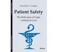 Alexander Gungo Patient Safety - The Relevance of Logic in Medical C (Tascabile)