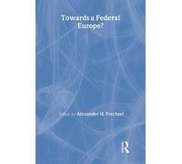 Alexander H. Trechsel Towards a Federal Europe (Copertina rigida)