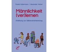 Alexander Hahne Dani Männlichkeit (ver)lernen: Anleitung zur Selbst (Tascabile)