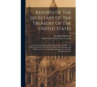 Alexander Hamil Reports Of The Secretary Of The Treasury Of T (Copertina rigida)