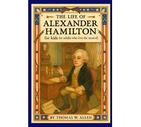 Alexander Hamilton for Kids (or adults who love the musical)