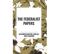 Alexander Hamilton James Madison John Jay Federalist Papers (Copertina rigida)