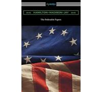 Alexander Hamilton James Madison John Jay The Federalist Papers (Tascabile)