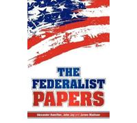 Alexander Hamilton, James Madison, John Jay The Federalist Pape (Audiobook)