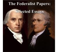 Alexander Hamilton, James Madison, John Jay The Federalist Pape (Audiobook)
