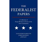 Alexander Hamilton James Madison John Jay The Federalist Papers (Tascabile)